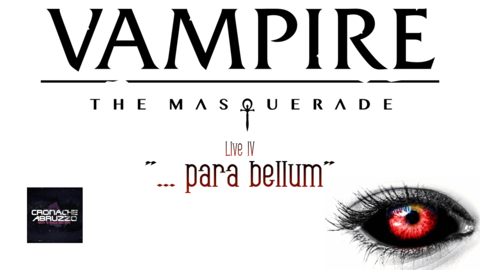 Vampiri: Masquerade. Evento dal vivo numero 4. titolo: "... para bellum".