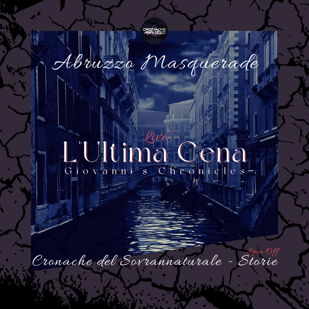 CdS #stories - Abruzzo Masquerade - L'Ultima Cena